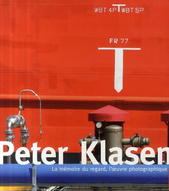 Couverture du livre « Peter Klasen ; la mémoire du regard ; l'oeuvre photographique » de Faroux/Courbes aux éditions Archibooks