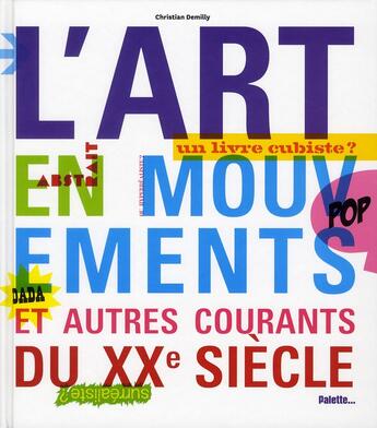 Couverture du livre « L'art en mouvements et autres courants du XXe siècle » de Christian Demilly aux éditions Palette