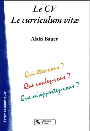 Couverture du livre « Le CV ; le curriculum vitae » de Alain Bauer aux éditions Chronique Sociale