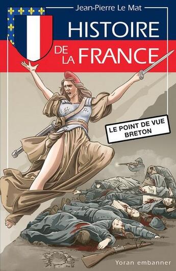 Couverture du livre « Histoire de la France : Le point de vue breton » de Jean-Pierre Le Mat aux éditions Yoran Embanner