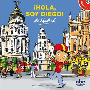 Couverture du livre « Hola, soy diego de madrid (coll. hello kids) » de Dulce Gamonal/Lauren aux éditions Abc Melody