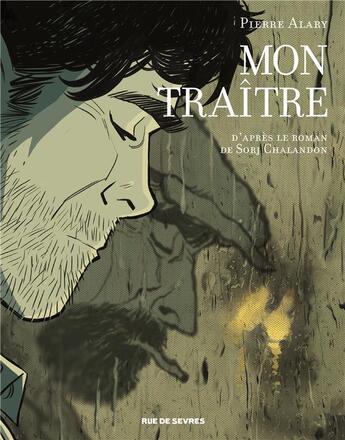 Couverture du livre « Mon traître » de Pierre Alary aux éditions Rue De Sevres