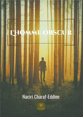 Couverture du livre « L'homme obscur » de Naciri Charaf-Eddine aux éditions Le Lys Bleu