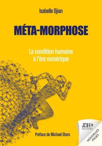 Couverture du livre « Meta-morphose - la condition humaine a l'ere numerique » de Djian Isabelle aux éditions Jdh