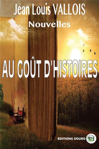 Couverture du livre « Nouvelles au gout d'histoire » de Jean-Louis Vallois aux éditions Douro