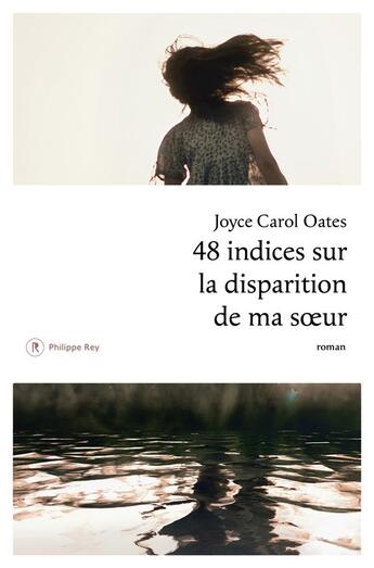Couverture du livre « 48 indices sur la disparition de ma soeur » de Joyce Carol Oates aux éditions Philippe Rey