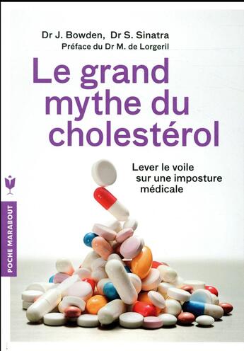 Couverture du livre « Le grand mythe du cholestérol ; lever le voile sur une imposture médicale » de Stephen Sinatra et Jonny Bowden aux éditions Marabout