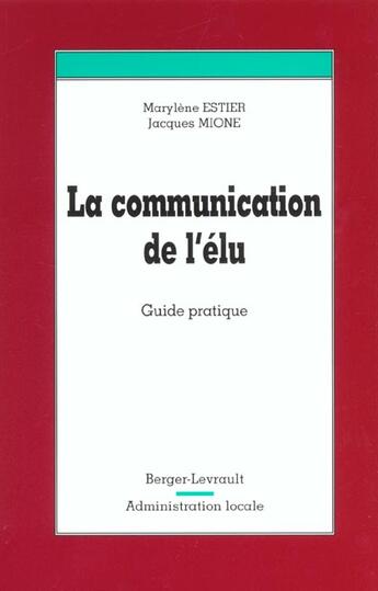 Couverture du livre « La communication de l'elu guide pratique » de Estier/Mione aux éditions Berger-levrault