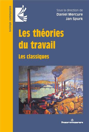 Couverture du livre « Les théories du travail ; les classiques » de Daniel Mercure et Jan Spurk et Collectif aux éditions Hermann