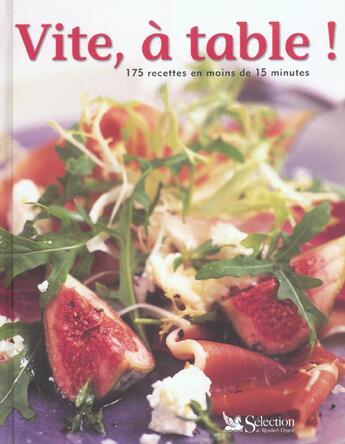 Couverture du livre « Vite a table ; 175 recettes en moins de 15 minutes » de  aux éditions Selection Du Reader's Digest