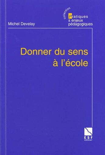 Couverture du livre « Donner du sens a l'ecole » de Michel Develay aux éditions Esf