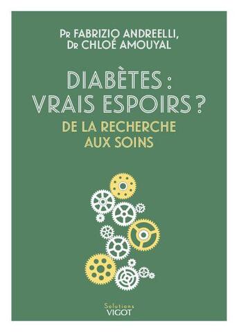 Couverture du livre « Diabètes : vrais espoirs ? de la recherche aux soins » de Fabrizio Andreeli et Chloe Amouyal aux éditions Vigot