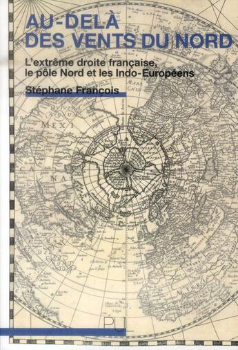 Couverture du livre « Au-dela des vents du nord - l'extreme droite francaise, le pole nord et les indo-europeens » de Stephane Francois aux éditions Pu De Lyon