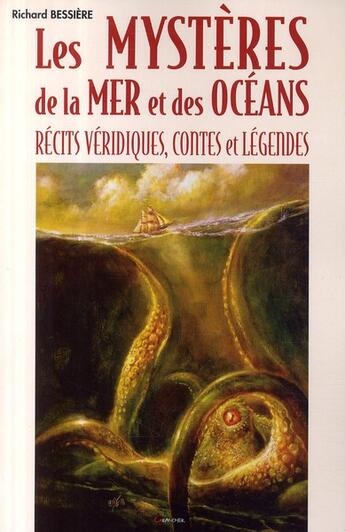 Couverture du livre « Les mystères de la mer et des océans ; récits véridiques, contes et légendes » de Richard Bessiere aux éditions Grancher