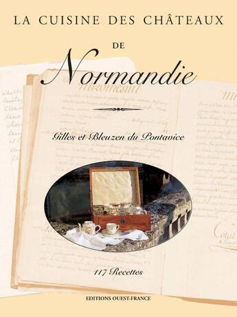 Couverture du livre « LA CUISINE DES CHATEAUX ; la cuisine des châteaux de Normandie » de Gilles Du Pontavice et Bleuzen Du Pontavice aux éditions Ouest France