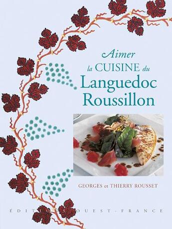 Couverture du livre « Aimer la cuisine du Languedoc-Roussillon » de Georges Rousset aux éditions Ouest France