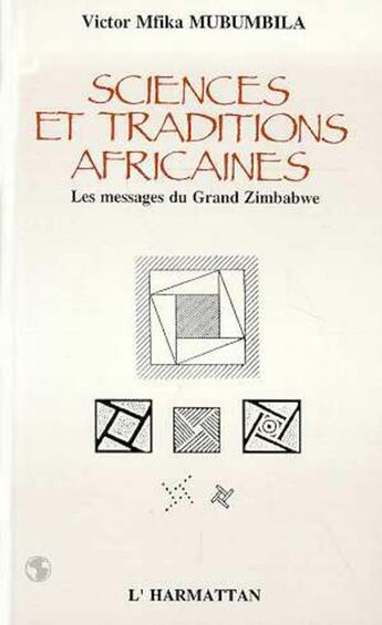 Couverture du livre « Sciences et traditions africaines - le message du grand zimbabwe » de Mubumbila V M. aux éditions L'harmattan