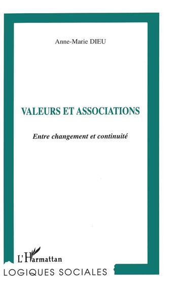 Couverture du livre « VALEURS ET ASSOCIATIONS : Entre changement et continuité » de Anne-Marie Dieu aux éditions L'harmattan