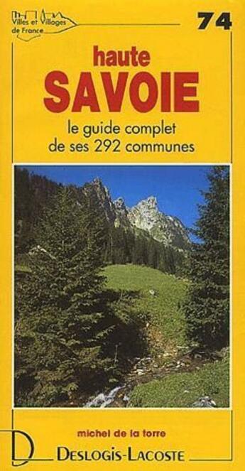 Couverture du livre « Villes et villages de France t.74 ; Haute Savoie » de Michel De La Torre aux éditions Deslogis Lacoste