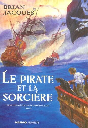 Couverture du livre « Les naufragés du Hollandais-Volant Tome 2 : Le pirate et la sorcière » de Brian Jacques aux éditions Mango