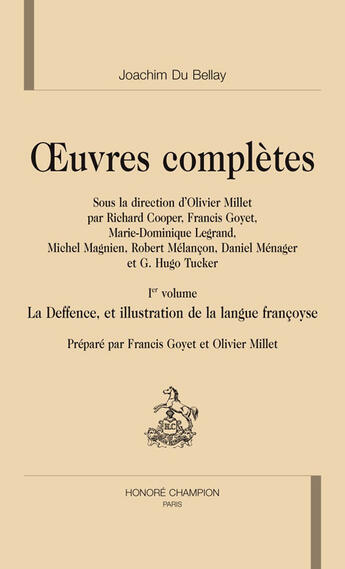 Couverture du livre « Oeuvres completes t.1 ; la Deffence et illustration de la langue francoyse » de Olivier Millet et Francis Goyet et Marie-Dominique Legrand et Michel Magnien et Richard Cooper et Robert Melançon aux éditions Honore Champion