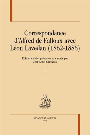 Couverture du livre « Correspondance d'Alfred de Falloux avec Léon Lavedan (1862-1886) » de Jean-Louis Ormières aux éditions Honore Champion