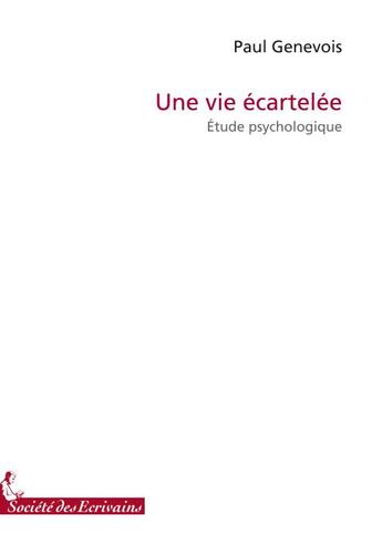 Couverture du livre « Une vie écartelée ; étude psychologique » de Genevois P aux éditions Societe Des Ecrivains