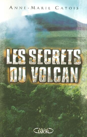 Couverture du livre « Les Secrets Du Volcan » de Anne-Marie Catois aux éditions Michel Lafon