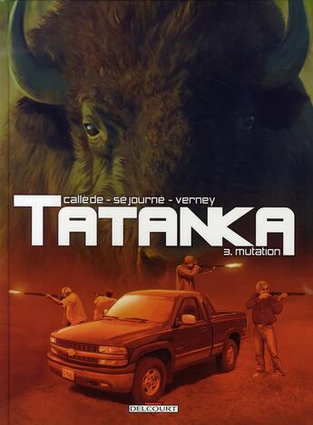 Couverture du livre « Tatanka Tome 3 ; mutation » de Callede et Sejourne et Verney aux éditions Delcourt