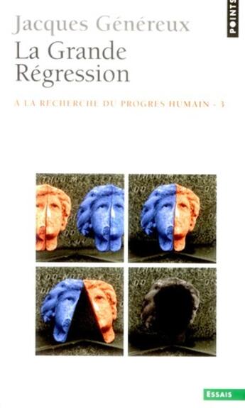 Couverture du livre « À la recherche du progrès humain t.3 ; la grande régression » de Jacques Genereux aux éditions Points