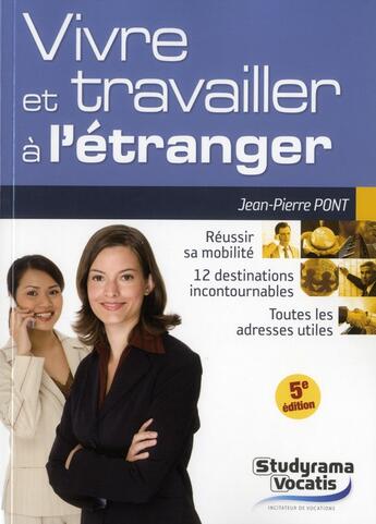 Couverture du livre « Vivre et travailler à l'étranger (5e édition) » de Jean-Pierre Pont aux éditions Studyrama