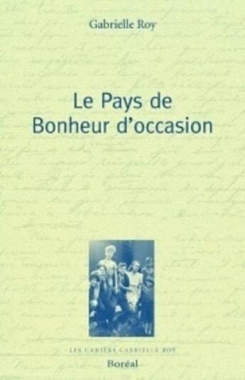 Couverture du livre « Le pays de bonheur d'occasion » de Gabrielle Roy aux éditions Boreal