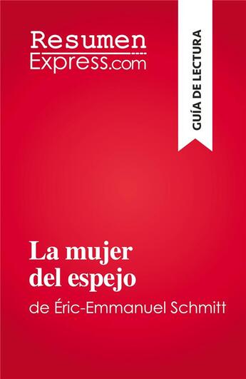 Couverture du livre « La mujer del espejo : de Éric-Emmanuel Schmitt » de Dominique Coutant-Defer aux éditions Resumenexpress
