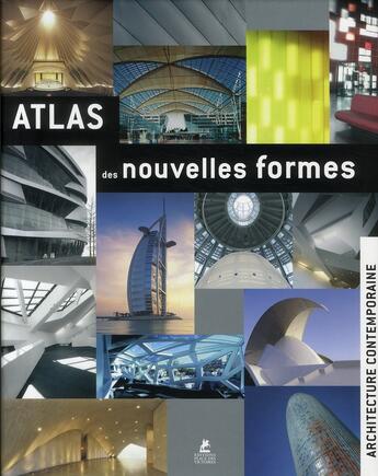 Couverture du livre « Atlas des nouvelles formes ; architecture contemporaine » de  aux éditions Place Des Victoires