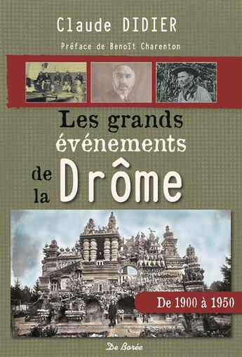 Couverture du livre « Les grands événements de la Drôme 1900-1950 » de Claude Didier aux éditions De Boree
