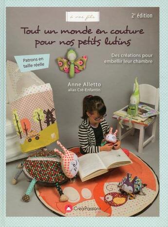 Couverture du livre « Tout un monde en couture pour nos petits lutins (2e édition) » de Anne Alletto aux éditions Creapassions.com