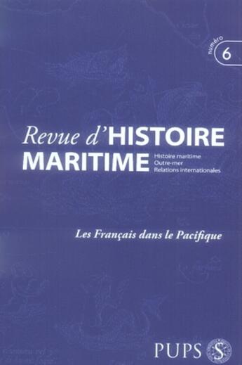 Couverture du livre « Revue d'histoire maritime t.6 ; les français dans le pacifique » de Poussou Jp aux éditions Pu De Paris-sorbonne