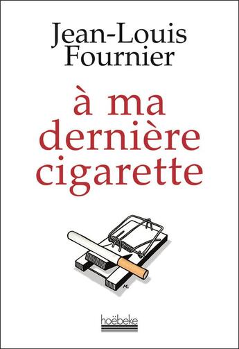 Couverture du livre « À ma dernière cigarette » de Fournier/Mineraud aux éditions Hoebeke