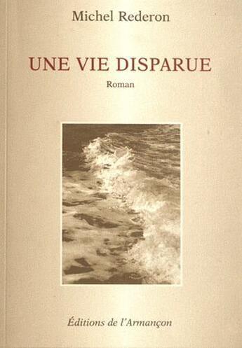 Couverture du livre « Une vie disparue » de Michel Rederon aux éditions Armancon