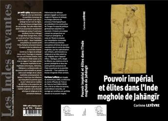 Couverture du livre « Pouvoir imperial et elites dans l'inde moghole de jahangir - (1605-1627) » de Les Indes Savantes aux éditions Les Indes Savantes