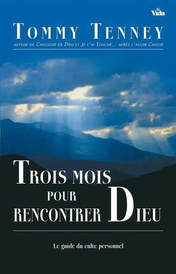 Couverture du livre « Trois mois pour rencontrer Dieu » de Tenney Tommy aux éditions Vida