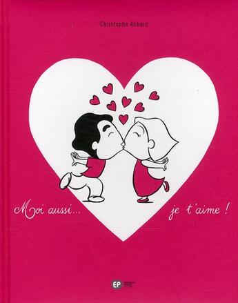 Couverture du livre « Moi aussi... je t'aime ! » de Christophe Achard aux éditions Paquet