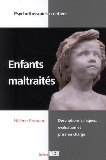 Couverture du livre « Enfants maltraités ; descriptions cliniques, évaluation et prise en charge » de Helene Romano aux éditions Fabert