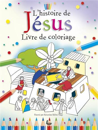 Couverture du livre « L'histoire de Jésus » de Krisztina Kallai Nagy aux éditions Ligue Pour La Lecture De La Bible