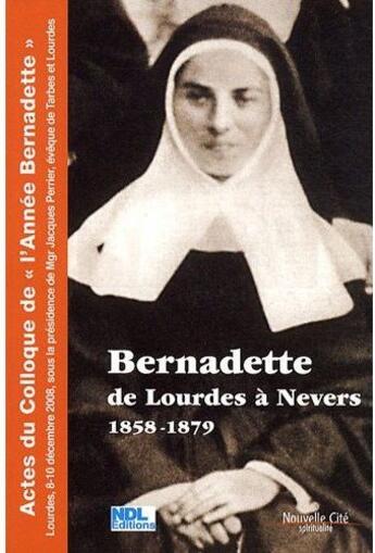 Couverture du livre « Bernadette de Lourdes à Nevers (1858-1879) » de  aux éditions Nouvelle Cite