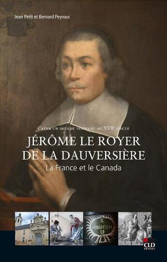 Couverture du livre « Jérôme le Royer de la Dauversière ; la France et le Canada » de  aux éditions Cld