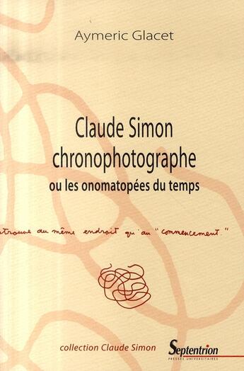 Couverture du livre « Claude simon chronophotographe ou les onomatopées du temps » de Aymeric Glacet aux éditions Pu Du Septentrion
