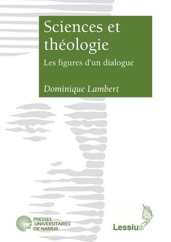 Couverture du livre « Sciences et théologie ; les figures d'un dialogue » de Dominique Lambert aux éditions Lessius