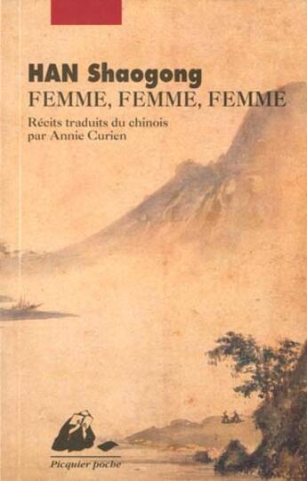 Couverture du livre « Femme, femme, femme et seduction » de Han Shaogong aux éditions Picquier