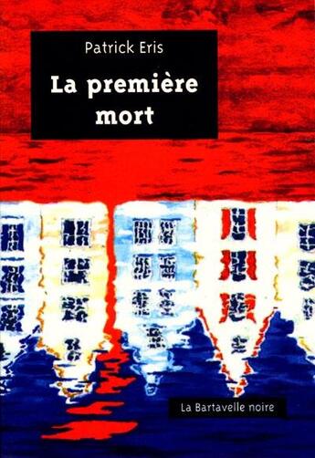 Couverture du livre « La première mort » de Patrick Eris aux éditions La Bartavelle